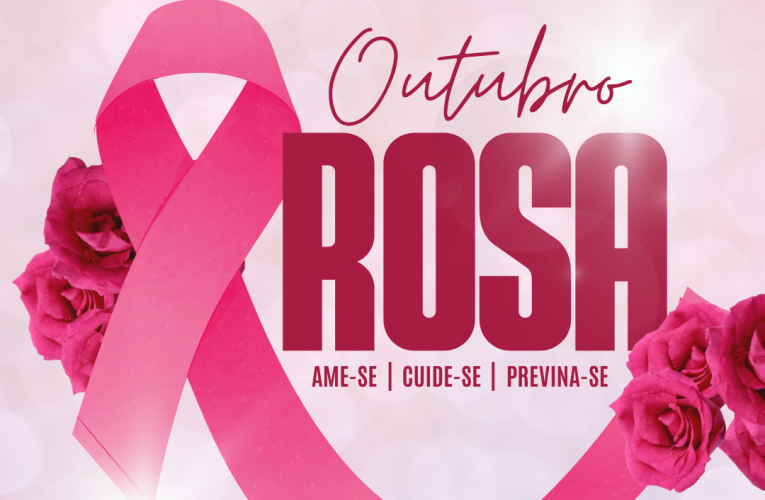 OUTUBRO ROSA – PREVENÇÃO AO CÂNCER DE MAMA.